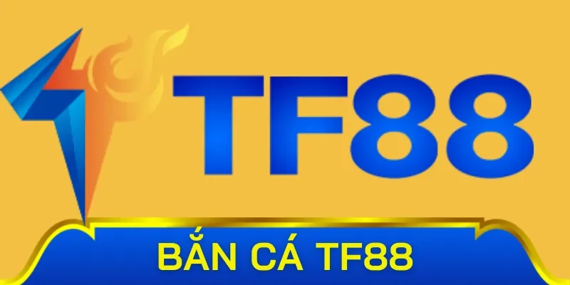 Thông tin nhanh về bắn cá TF88