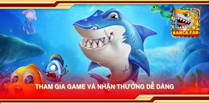 Tham gia game và nhận thưởng dễ dàng