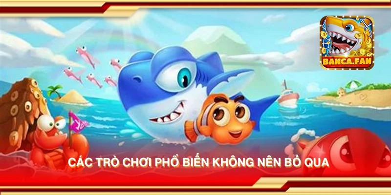 Các trò chơi phổ biến không nên bỏ qua