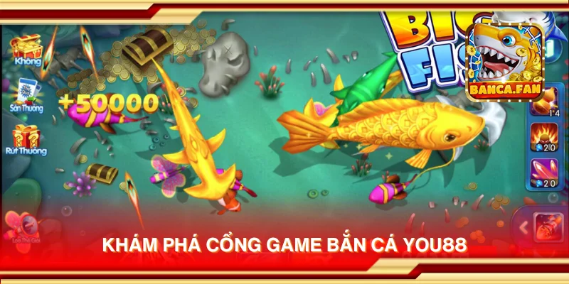 Khám phá cổng game bắn cá You88