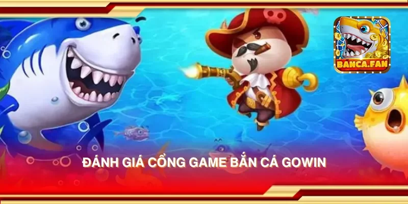 Đánh giá cổng game bắn cá gowin