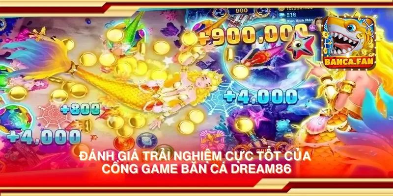 Đánh giá trải nghiệm cực tốt của cổng game bắn cá dream86