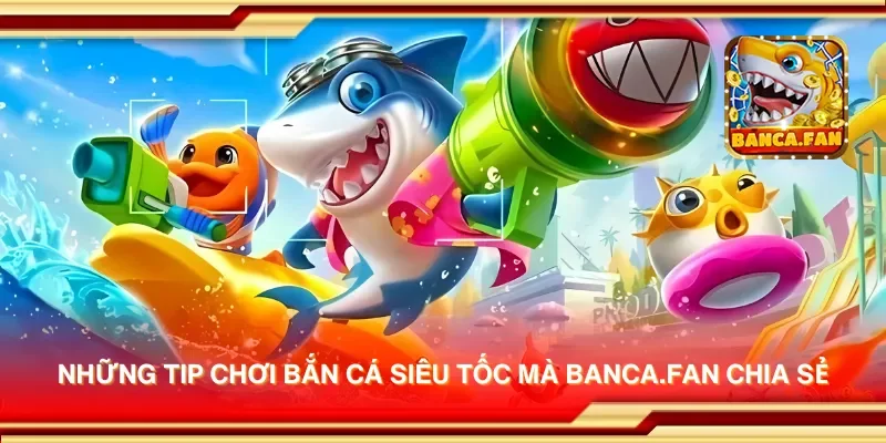 Những tip chơi bắn cá siêu tốc mà uulala.io chia sẻ