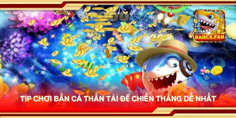 Tip chơi bắn cá thần tài để chiến thắng dễ nhất